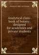 Analytical class-book of botany: designed for academies and private students, Frances H. 1805-1878 Green 