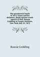 The presidential battle of 1872: Grant and his defamers, deeds against words ; speech of Hon. Roscoe Conkling at Cooper Institute, New York, July 23, 1872, Roscoe Conkling 