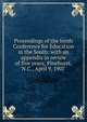 Proceedings of the tenth Conference for Education in the South: with an appendix in review of five years; Pinehurst, N.C., April 9, 1907, 