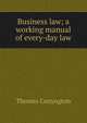 Business law; a working manual of every-day law, Conyngton, Thomas, b. 1855 
