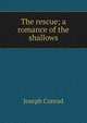 The rescue; a romance of the shallows, Joseph Conrad 