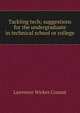 Tackling tech; suggestions for the undergraduate in technical school or college, Lawrence Wickes Conant 