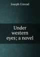 Under western eyes; a novel, Joseph Conrad 