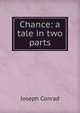 Chance: a tale in two parts, Joseph Conrad 