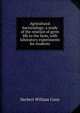 Agricultural bacteriology; a study of the relation of germ life to the farm, with laboratory experiments for students, Herbert William Conn 