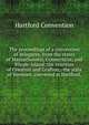 The proceedings of a convention of delegates, from the states of Massachusetts, Connecticut, and Rhode-Island: the counties of Cheshire and Grafton, . the state of Vermont, convened at Hartford,, Hartford Convention 