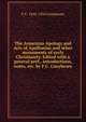 The Armenian Apology and Acts of Apollonius and other monuments of early Christianity. Edited with a general pref., introductions, notes, etc. by F.C. Conybeare, F C. 1856-1924 Conybeare 
