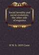 Social heredity and social evolution; the other side of eugenics, H W. b. 1859 Conn 