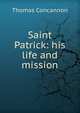 Saint Patrick: his life and mission, Thomas Concannon 