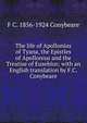 The life of Apollonius of Tyana, the Epistles of Apollonius and the Treatise of Eusebius; with an English translation by F.C. Conybeare, F C. 1856-1924 Conybeare 