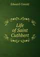 Life of Saint Cuthbert, Edward Consitt 