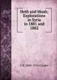 Heth and Moab; Explorations in Syria in 1881 and 1882, C R. 1848-1910 Conder 