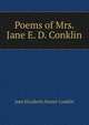 Poems of Mrs. Jane E. D. Conklin, Jane Elizabeth Dexter Conklin 