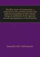 The Blue Laws of Connecticut: a collection of the earliest statutes and judicial proceedings of that colony; being an exhibition of the rigorous morals and legislation of the Puritans, Samuel M. 1823-1863 Smucker 