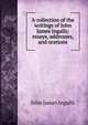 A collection of the writings of John James Ingalls; essays, addresses, and orations, John James Ingalls 