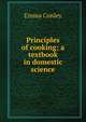 Principles of cooking; a textbook in domestic science, Emma Conley 