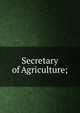 Secretary of Agriculture;, 
