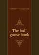 The bull goose book, C Albert] [from old catalog] [Conway 
