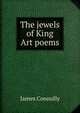 The jewels of King Art poems, James Connolly 