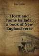 Heart and home ballads; a book of New England verse, Joe Cone 