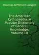 The American Cyclopaedia: A Popular Dictionary of General Knowledge, Volume 10, Thomas Jefferson Conant 
