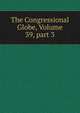 The Congressional Globe, Volume 39, part 3, 