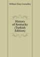 History of Kentucky (Turkish Edition), William Elsey Connelley 
