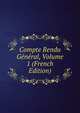 Compte Rendu General, Volume 1 (French Edition), 