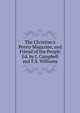 The Christian's Penny Magazine, and Friend of the People Ed. by J. Campbell and F.S. Williams., 