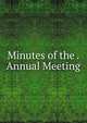 Minutes of the . Annual Meeting, 