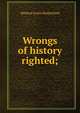 Wrongs of history righted;, Mildred Lewis Rutherford 