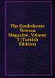 The Confederate Veteran Magazine, Volume 3 (Turkish Edition), 