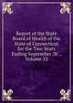 Report of the State Board of Health of the State of Connecticut for the Two Years Ending September 30 ., Volume 33, 
