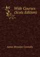 Wide Courses (Scots Edition), James Brendan Connolly 