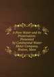 A Pure Water and Its Preservation: Presented by Continental Water Meter Company, Boston, Mass, 