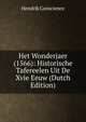 Het Wonderjaer (1566): Historische Tafereelen Uit De Xvie Eeuw (Dutch Edition), Hendrik Conscience 