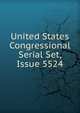 United States Congressional Serial Set, Issue 5524, 