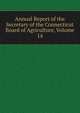 Annual Report of the Secretary of the Connecticut Board of Agriculture, Volume 14, 