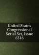 United States Congressional Serial Set, Issue 6316, 