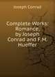 Complete Works: Romance, by Joseph Conrad and F.M. Hueffer, Joseph Conrad 