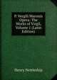 P. Vergili Maronis Opera: The Works of Virgil, Volume 1 (Latin Edition), Henry Nettleship 