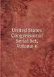 United States Congressional Serial Set, Volume 6, 