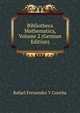 Bibliotheca Mathematica, Volume 2 (German Edition), Rafael Fernandez Y Concha 