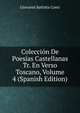 Coleccion De Poesias Castellanas Tr. En Verso Toscano, Volume 4 (Spanish Edition), Giovanni Battista Conti 