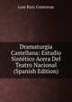 Dramaturgia Castellana: Estudio Sintetico Acera Del Teatro Nacional (Spanish Edition), Luis Ruiz Contreras 