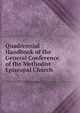 Quadrennial Handbook of the General Conference of the Methodist Episcopal Church, 