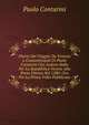 Diario Del Viaggio Da Venezia a Costantinopoli Di Paolo Contarini Che Andavo Bailo Per La Repubblica Veneta Alla Porta Ottona Nel 1580: Ora Per La Prima Volta Pubblicato, Paolo Contarini 