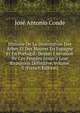 Histoire De La Domination Des Arbes Et Des Maures En Espagne Et En Portugal: Depuis L'invasion De Ces Peuples Jusqu'? Leur Expulsion D?finitive, Volume 3 (French Edition), Jose Antonio Conde 