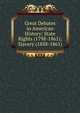 Great Debates in American History: State Rights (1798-1861); Slavery (1858-1861), 