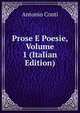Prose E Poesie, Volume 1 (Italian Edition), Antonio Conti 